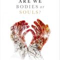 Cover Art for 9780192567208, Are We Bodies or Souls? by Richard Swinburne