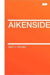 Cover Art for 9781407640945, Aikenside by Mary J. Holmes