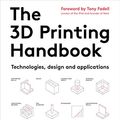 Cover Art for 9789082748505, The 3D Printing Handbook: Technologies, design and applications by Ben Redwood