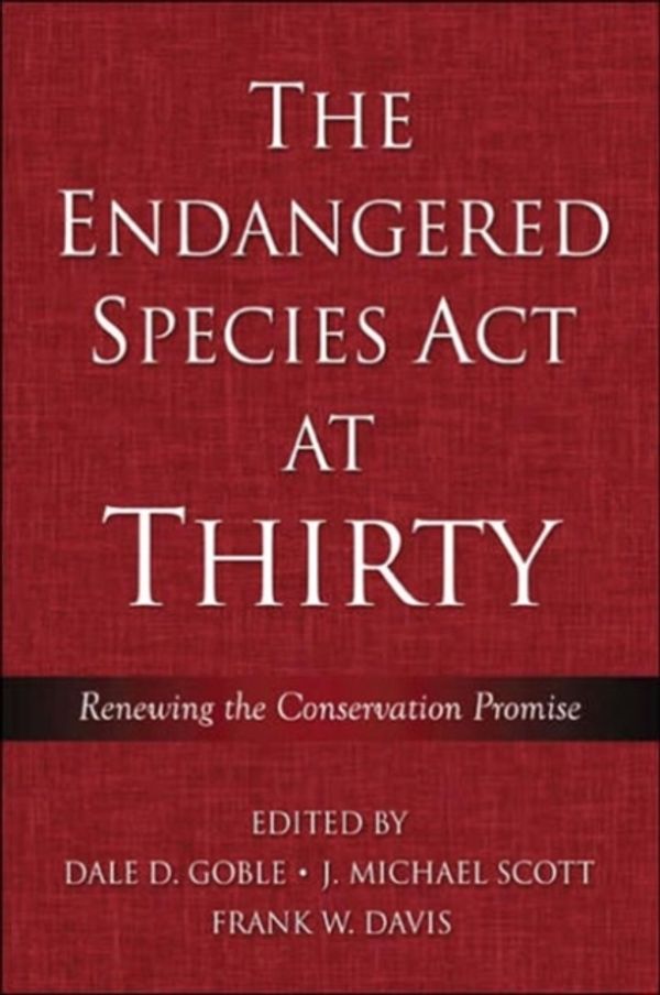 Cover Art for 9781597260091, The Endangered Species Act at Thirty: Renewing the Conservation Promise v. 1 by Dale D. Goble