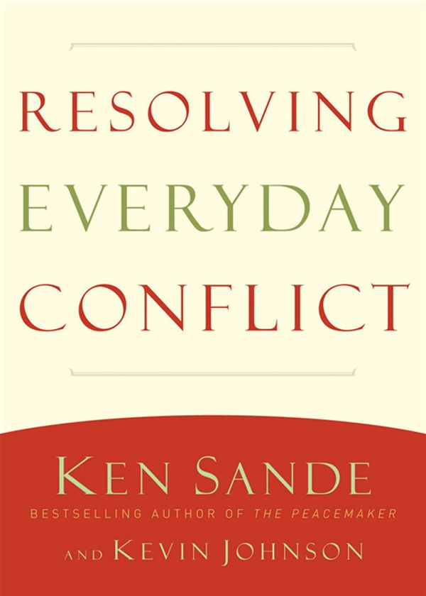 Cover Art for 9781441232175, Resolving Everyday Conflict by Kevin Johnson, Ken Sande