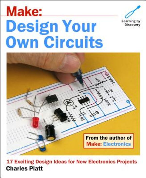 Cover Art for 9781680453331, Make: Electronics Creating Circuits: How to Design Your Own Electronic Circuits Even If You're a Beginner by Charles Platt
