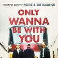 Cover Art for 9781643362755, Only Wanna Be with You by Tim Sommer