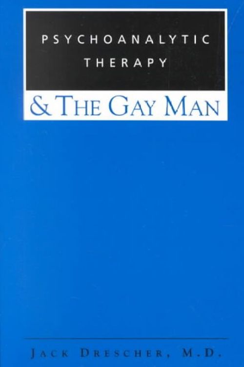 Cover Art for 9780881633672, Psychoanalytic Therapy and the Gay Man by Jack Drescher