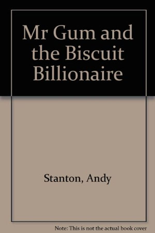 Cover Art for 9781405662673, Mr Gum and the Biscuit Billionaire by Andy Stanton