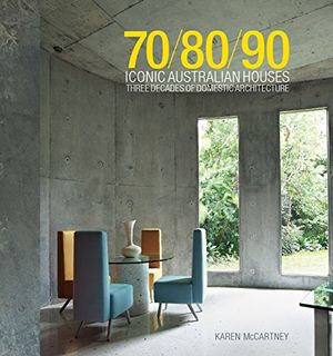Cover Art for B00M7SXMAS, 70/80/90 Iconic Australian Houses: Three decades of domestic architecture by McCartney, Karen