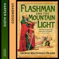 Cover Art for 9780007593446, Flashman and the Mountain of Light (The Flashman Papers, Book 4) by George MacDonald Fraser