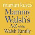 Cover Art for B008PS0I6K, Mammy Walsh's A-Z of the Walsh Family: An Ebook Short by Marian Keyes