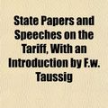 Cover Art for 9781152222090, State Papers and Speeches on the Tariff, with an Introductio by Dr Taussig