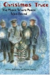 Cover Art for 9780957124578, The Christmas Truce: The Place Where Peace Was Found by Hilary Robinson