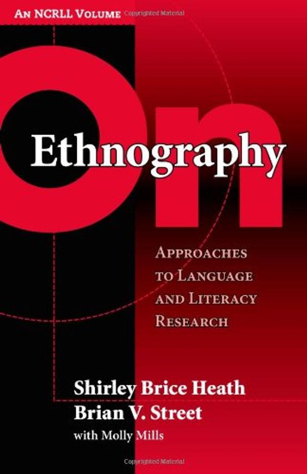Cover Art for 9780807748664, On Ethnography: Approaches to Language and Literacy Research by Shirley Brice Heath and Brian Street with Molly Mills, V