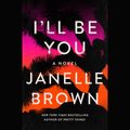 Cover Art for 9780593557433, I'll Be You by Janelle Brown