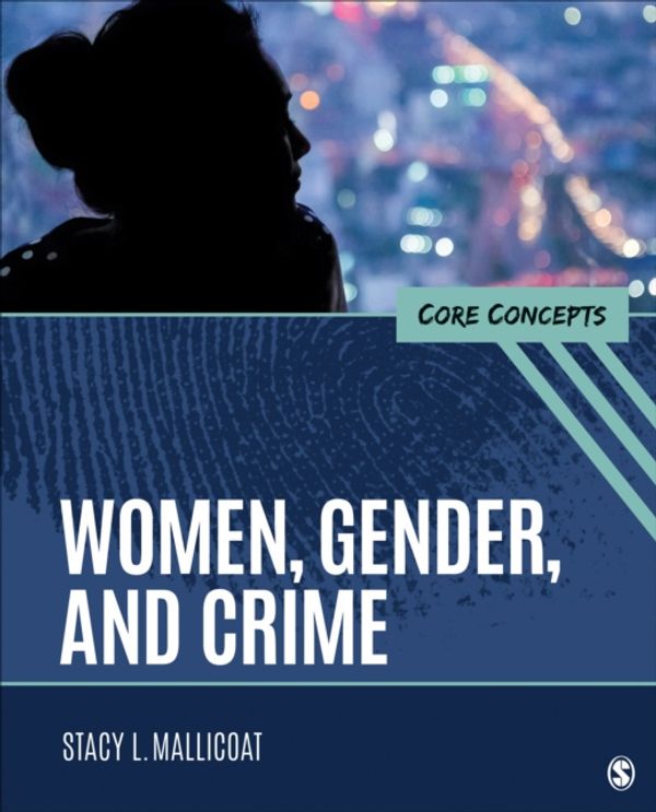 Cover Art for 9781506399270, Women, Gender, and Crime: Core Concepts by Stacy L. Mallicoat