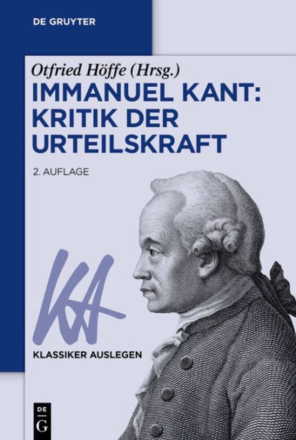 Cover Art for 9783110571844, Immanuel Kant: Kritik Der Urteilskraft (Klassiker Auslegen) by Otfried Hoffe