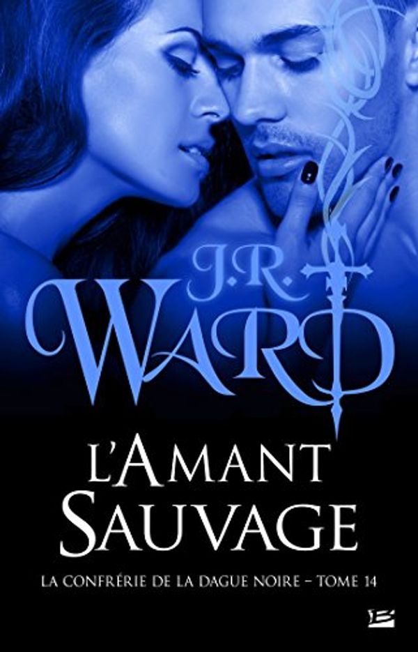 Cover Art for 9791028105846, La Confrérie de la dague noire, T14 : L'Amant sauvage by J. R. Ward