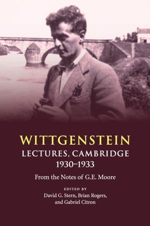 Cover Art for 9781108730198, Wittgenstein: Lectures, Cambridge 1930–1933: From the Notes of G. E. Moore by Stern, David G.