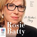 Cover Art for B01FWNHFGQ, A Mother's Story by Rosie Batty,Bryce Corbett