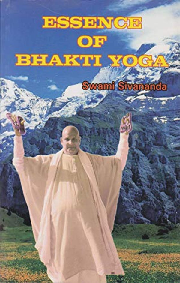 Cover Art for 9788170520160, The Essence of Bhakti Yoga by Swami Sivananda