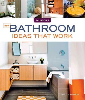 Cover Art for 9781600853579, New Bathroom Ideas That Work by Scott Gibson