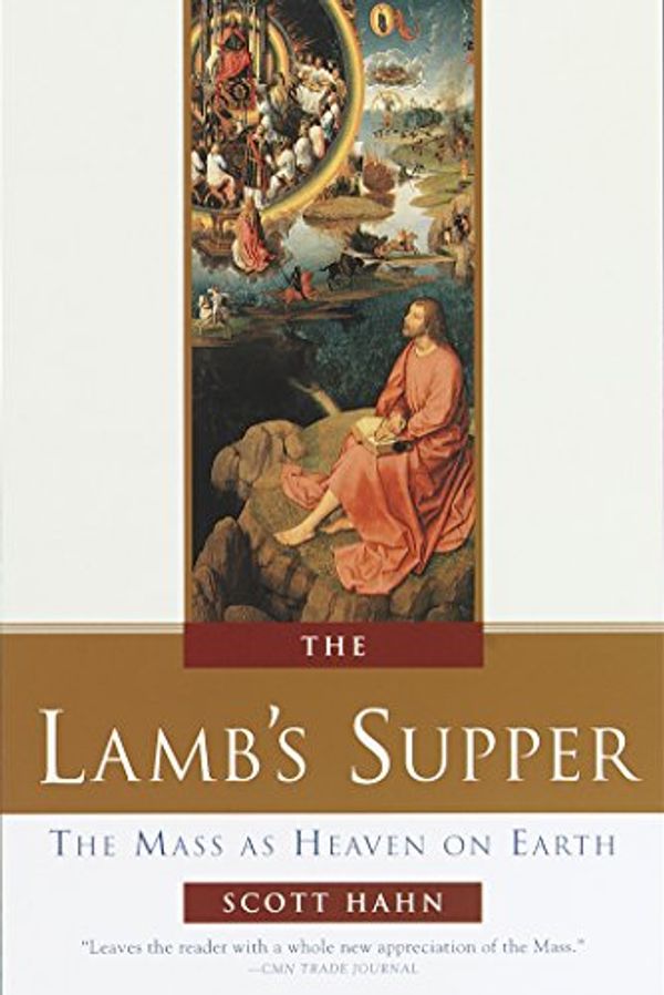 Cover Art for B000FBFMZC, The Lamb's Supper: The Mass as Heaven on Earth by Scott Hahn
