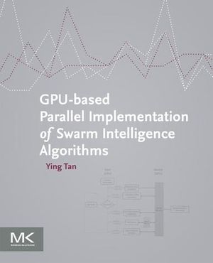 Cover Art for 9780128093641, GPU-based Parallel Implementation of Swarm Intelligence Algorithms by Ying Tan
