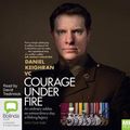 Cover Art for 9781867500513, Courage Under Fire by Daniel Keighran