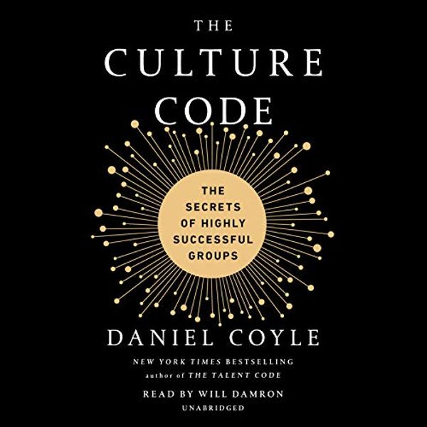 Cover Art for B077B1WF85, The Culture Code: The Secrets of Highly Successful Groups by Daniel Coyle