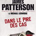 Cover Art for 9782809810400, Dans le pire des cas by James Patterson