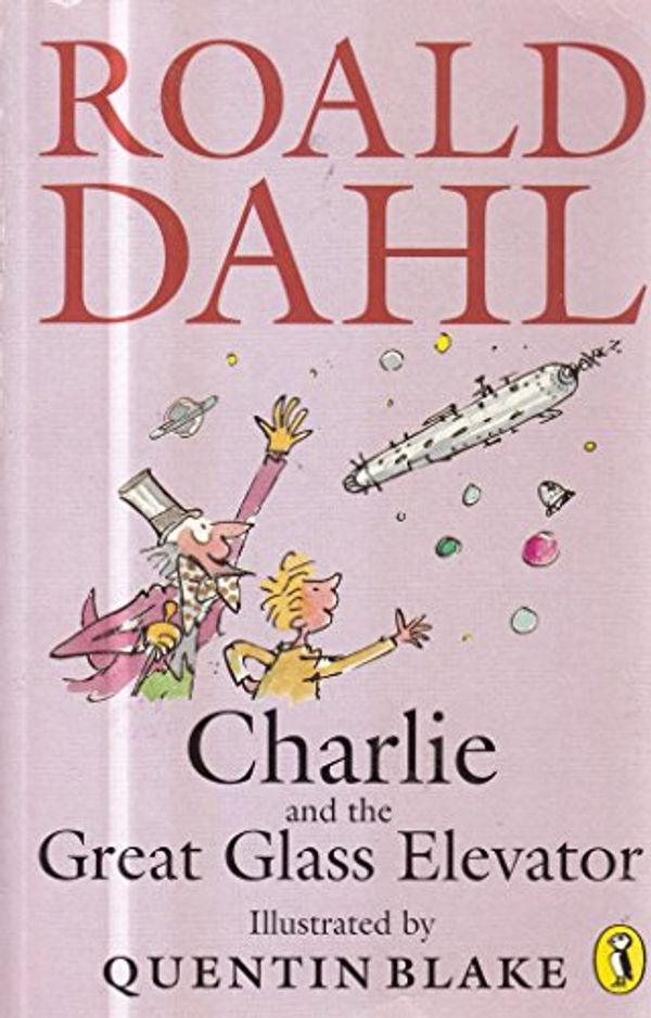 Cover Art for 9780140371550, Charlie and the Great Glass Elevator by Quentin Blake