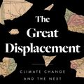 Cover Art for 9781982178253, The Great Displacement: Climate Change and the Next American Migration by Jake Bittle