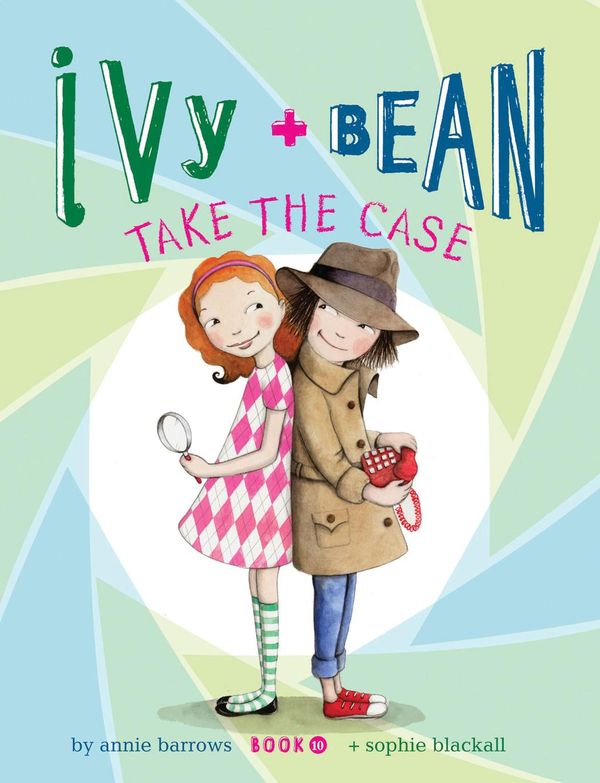 Cover Art for 9781452128474, Ivy and Bean Take the Case: Book 10 by Annie Barrows