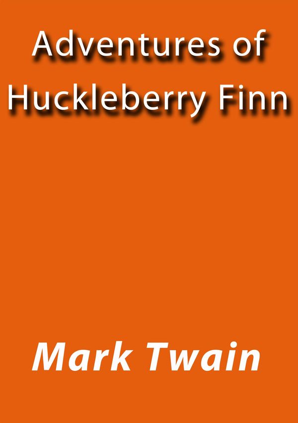 Cover Art for 1230000288212, The Adventures of Huckleberry Finn by Mark Twain