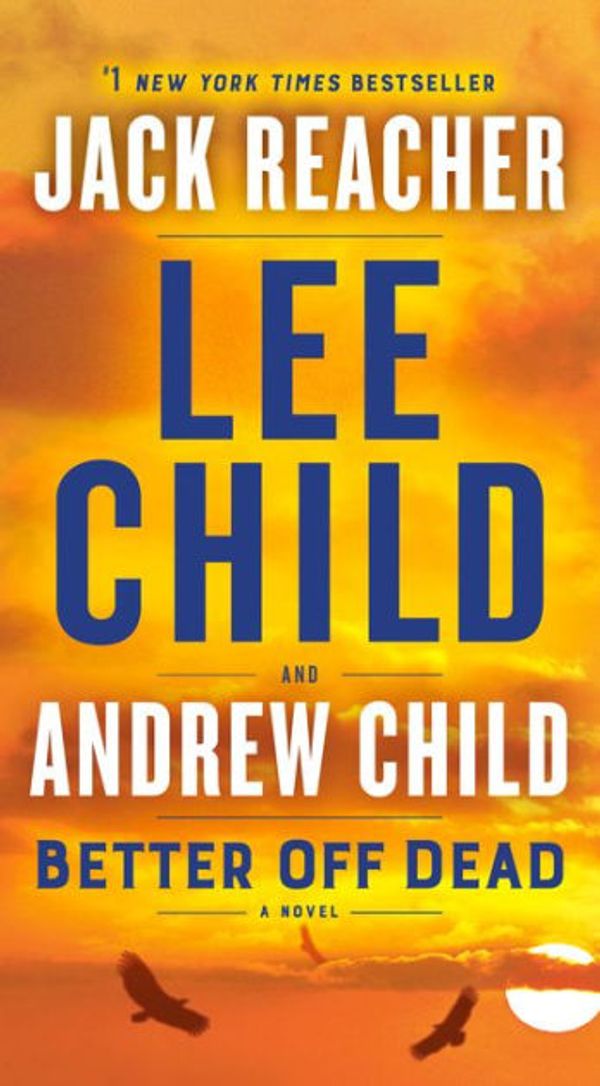 Cover Art for 9781984818515, Better Off Dead by Lee Child, Andrew Child