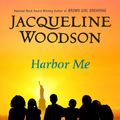 Cover Art for 9780399252525, Harbor Me by Jacqueline Woodson