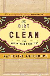 Cover Art for 9780676976632, The Dirt on Clean by Katherine Ashenburg