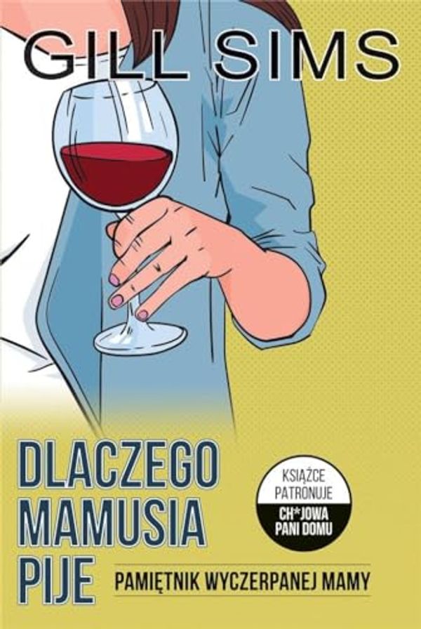 Cover Art for 9788327640109, Dlaczego mamusia pije by Gill Sims