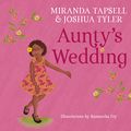 Cover Art for B089GK1JHM, Aunty's Wedding by Miranda Tapsell, Joshua Tyler, Campbell (Fry), Samantha