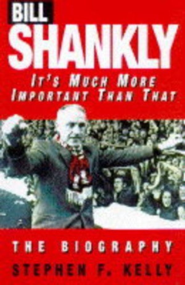 Cover Art for 9781852275471, Bill Shankly by Stephen F. Kelly