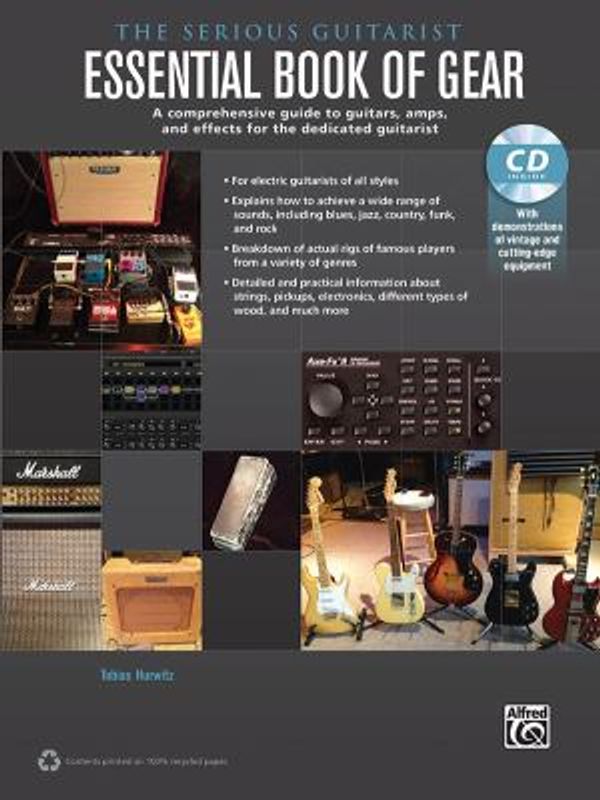 Cover Art for 0038081455471, The Serious Guitarist -- Essential Book of Gear : A Comprehensive Guide to Guitars, Amps, and Effects for the Dedicated Guitarist, Book and by Tobias Hurwitz