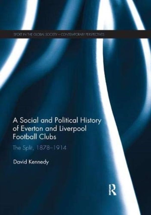Cover Art for 9780367139438, A Social and Political History of Everton and Liverpool Football Clubs by David Kennedy