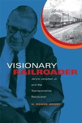 Cover Art for 9780253352163, Visionary Railroader by H. Roger Grant