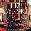 Cover Art for 9781760781613, A Month of Sundays by Liz Byrski