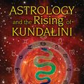 Cover Art for 9781591438496, Astrology and the Rising of Kundalini by Barbara Hand Clow