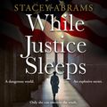Cover Art for 9780008468538, While Justice Sleeps by Stacey Abrams