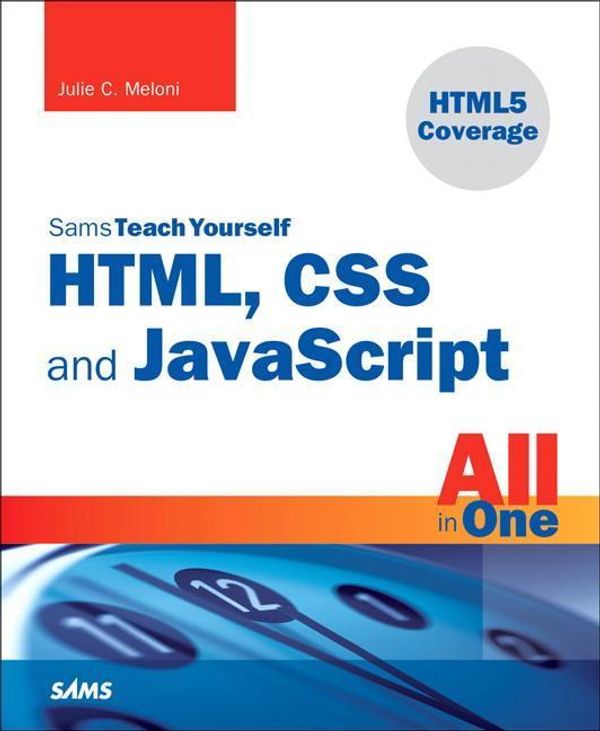 Cover Art for 9780672332029, Sams Teach Yourself HTML, CSS, and JavaScript All in One by Julie C. Meloni