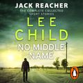 Cover Art for 9781473544833, No Middle Name by Lee Child