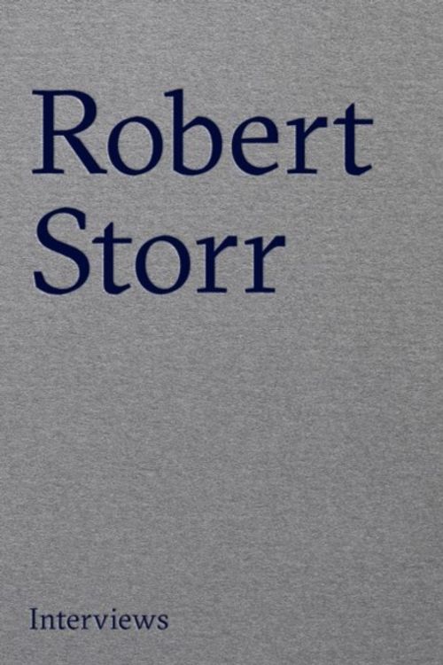 Cover Art for 9780993010354, Robert Storr: Interviews by Robert Storr