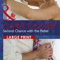 Cover Art for 9780263236859, Second Chance with the Rebel by Cara Colter