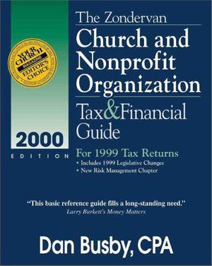 Cover Art for 9780310228868, The Zondervan Church and Nonprofit Organization Tax and Financial Guide: For 1999 Tax Returns (Zondervan Church & Nonprofit Organization Tax & Financial Guide) by Dan Busby