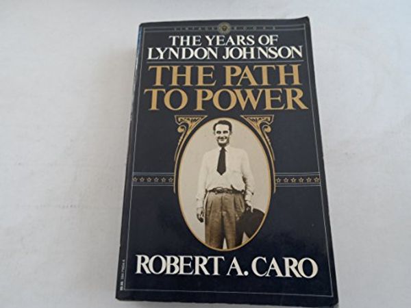 Cover Art for B011W9RG22, The Years of Lyndon Johnson: The Path to Power, Vol. 1 1st Vintage Books edition by Caro, Robert A. (1983) Paperback by 